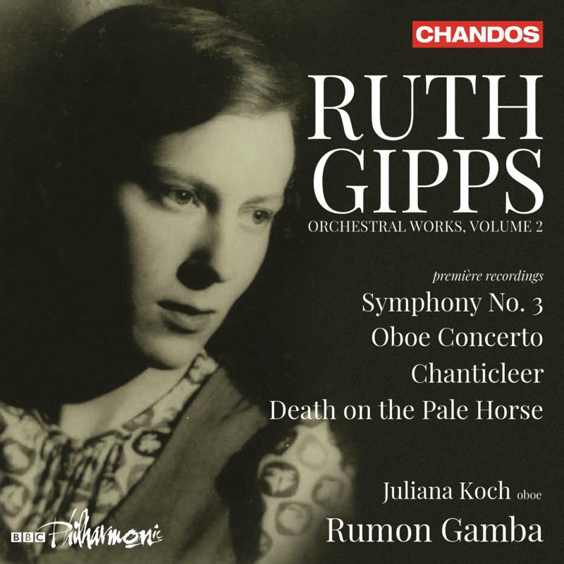 Juliana Koch, BBC Philharmonic, Rumon Gamba - Ruth Gipps:Orchestral Music, Vol. 2: Symphony No. 3; Oboe Concerto; Chanticleer; Death on the Pale Horse - CHAN20161