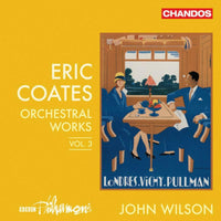 BBC Philharmonic; John Wilson - Eric Coates: Orchestral Works, Vol. 3 - CHAN20164
