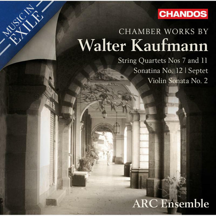 Arc Ensemble - Chamber Works by Walter Kaufmann: String Quartets Nos 7 and 11, Sonatina No. 12, Septet, Violin Sonata No. 2 - CHAN20170