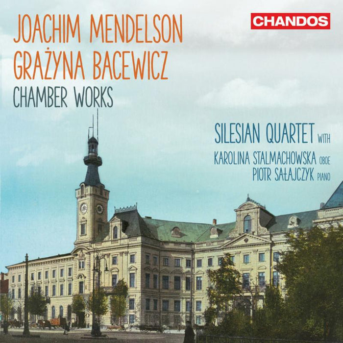 Silesian Quartet; Karolina Stalmachowska; Piotr Salajczyk - Joachim Mendelson; Grazyna Bacewicz: Chamber Works - CHAN20181