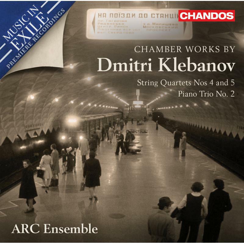Arc Ensemble - Chamber Works by Dmitri Klebanov: String Quartets Nos 4. and 5, Piano Trio No. 2 - CHAN20231