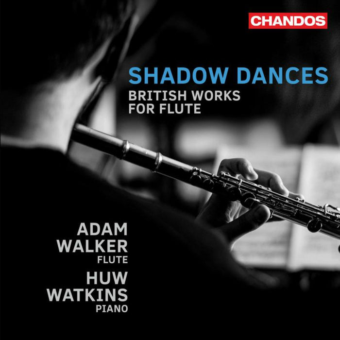 Adam Walker; Huw Watkins - Shadow Dances - British Works for Flute - CHAN20265