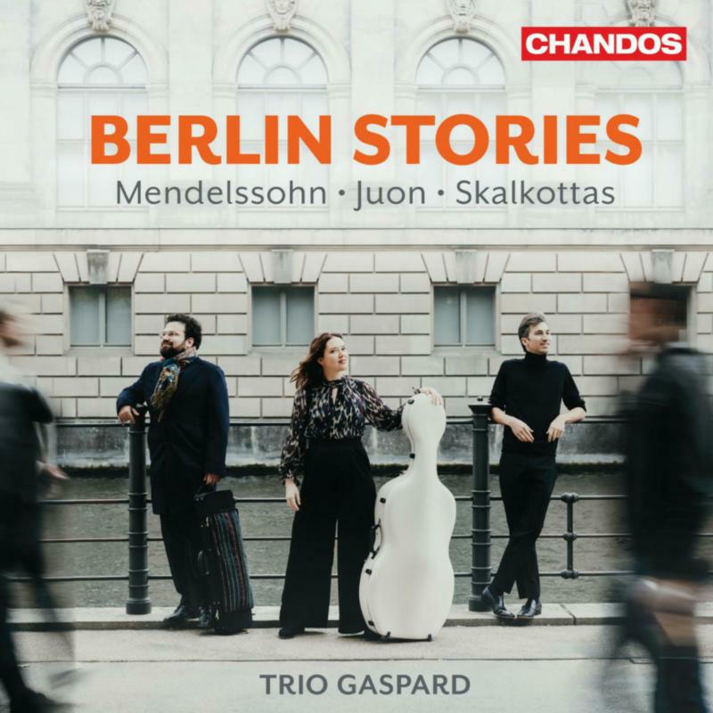 Trio Gaspard - Berlin Stories: Mendelssohn, Juon, Skalkottas - CHAN20271