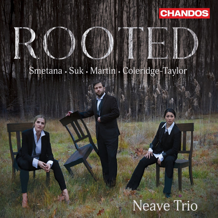 Neave Trio - Rooted (Works by Bedrich Smetana; Samuel Coleridge-Taylor; Josef Suk and Frank Martin) - CHAN20272