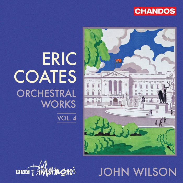 BBC Philharmonic; John Wilson - Eric Coates: Orchestral Works, Vol. 4 - CHAN20292