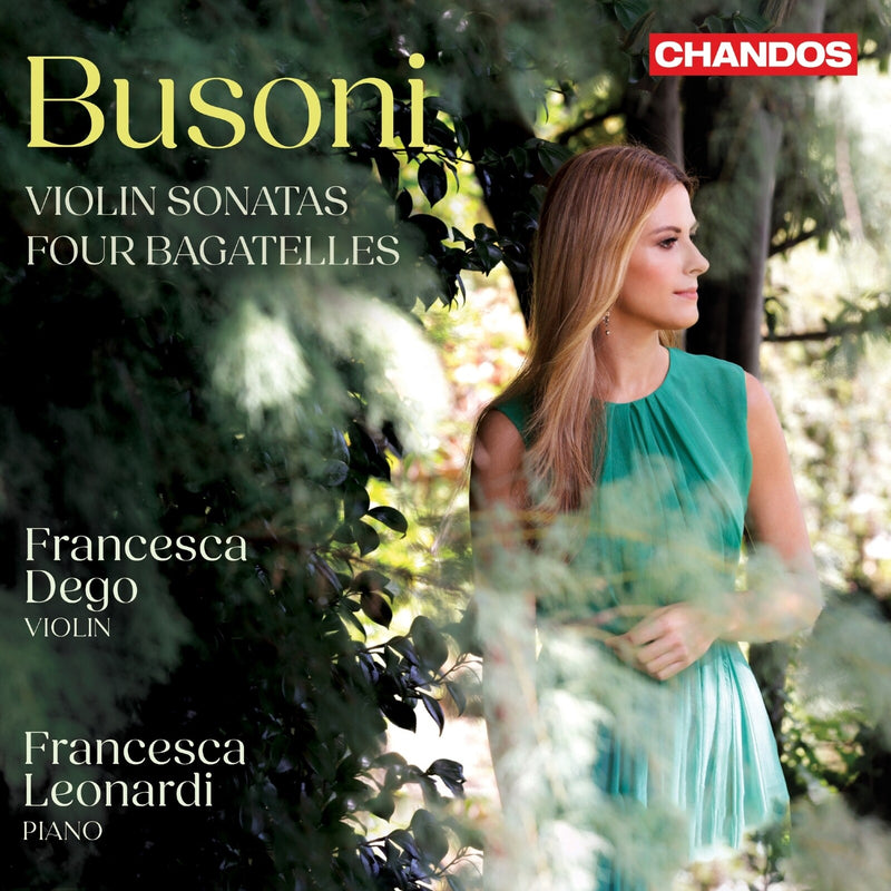 Francesca Dego; Francesca Leonardi - Ferruccio Busoni: Violin Sonatas; Four Bagatelles - CHAN20304