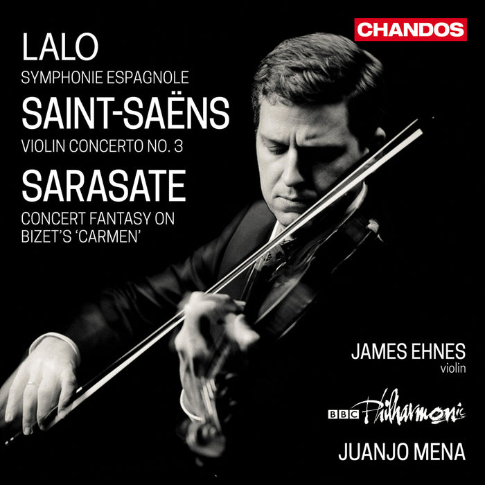 James Ehnes; BBC Philharmonic; Juanjo Mena - Edouard Lalo: Symphonie Espagnole; Camille Saint-Saens : Violin Concerto No. 3; Pablo de Sarasate: Concert Fantasy on Bizet's 'Carmen' - CHAN20333