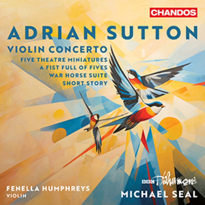 Fenella Humphreys; BBC Philharmonic; Michael Seal - Adrian Sutton: Violin Concerto; Five Theatre Miniatures; A Fist Full of Fives; War Horse Suite; Short Story - CHAN20349