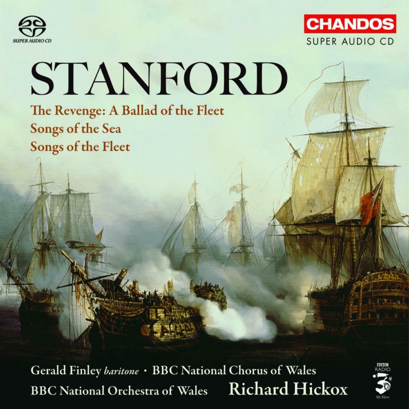 Finley:Hickox:Bbcnow - STANFORD: Songs of the Fleet / The Revenge - A Ballad of the Fleet / Songs of the Sea - CHSA5043