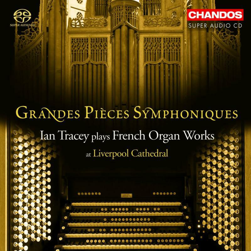 Ian Tracey - GRANDES PIECES SYMPHONIQUES - Ian Tracey plays French Organ Works - CHSA5056