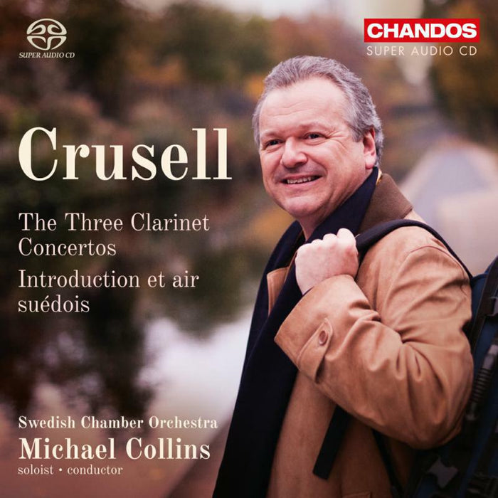 Swedish Co/Michael Collins - Bernhard Henrik Crusell: The Three Clarinet Concertos - CHSA5187