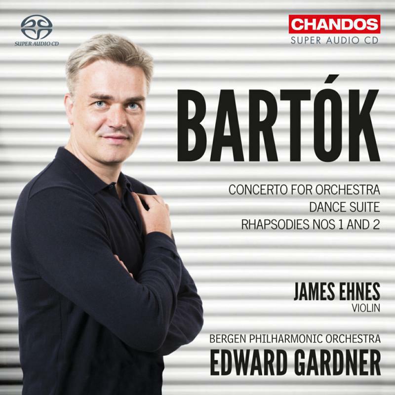 Ehnes/Bpo/Gardner - B?la Bart?k: Concerto for Orchestra, Dance Suite, Rhapsodies Nos 1 & 2 - CHSA5189