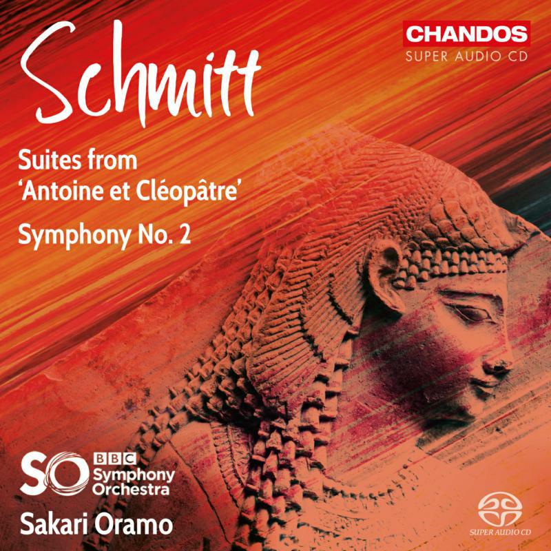 Bbcso/Sakari Oramo - Florent Schmitt: Suites from 'Antoine et Cléopâtre', Symphony No. 2 - CHSA5200