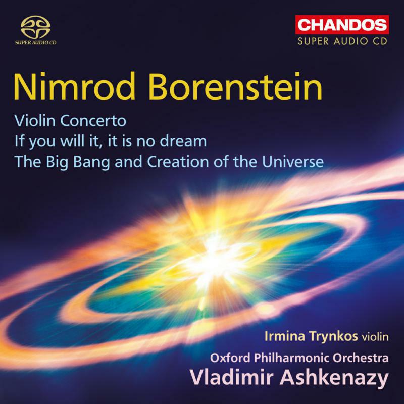 Irmina Trynkos/Oxford Po - Nimrod Borenstein: Violin Concerto, If you will it, it is no dream, The Big Bang and Creation of the Universe - CHSA5209
