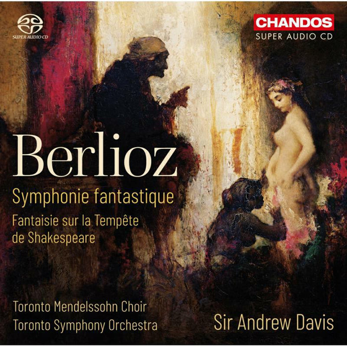 Toronto Choir/Toronto So - Hector Berlioz: Symphonie fantastique, Fantaisie sur la Temp?te de Shakespeare - CHSA5239