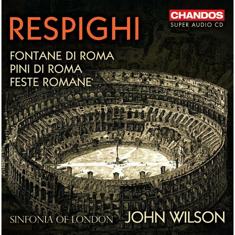 Sinfonia Of Ldn/Wilson - Ottorino Respighi: Fontane di Roma, Pini di Roma, Feste Romane - CHSA5261