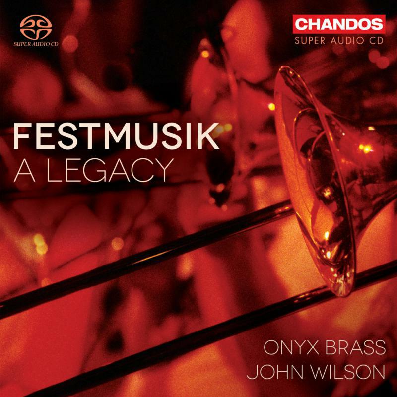 Onyx Brass/John Wilson - Festmusik: A Legacy - CHSA5284