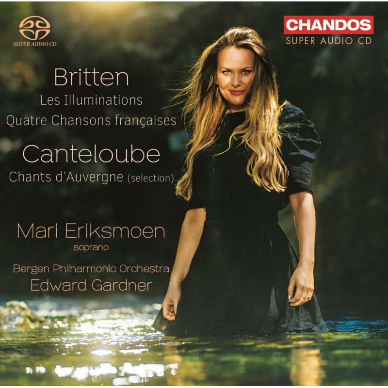 Mari Eriksmoen/Bergen Po - Benjamin Britten: Les Illuminations, Quatre Chansons fran?aises, Joseph Canteloube: Chants d'Auvergne - CHSA5289