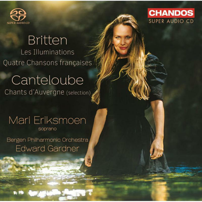 Mari Eriksmoen/Bergen Po - Benjamin Britten: Les Illuminations, Quatre Chansons fran?aises, Joseph Canteloube: Chants d'Auvergne - CHSA5289