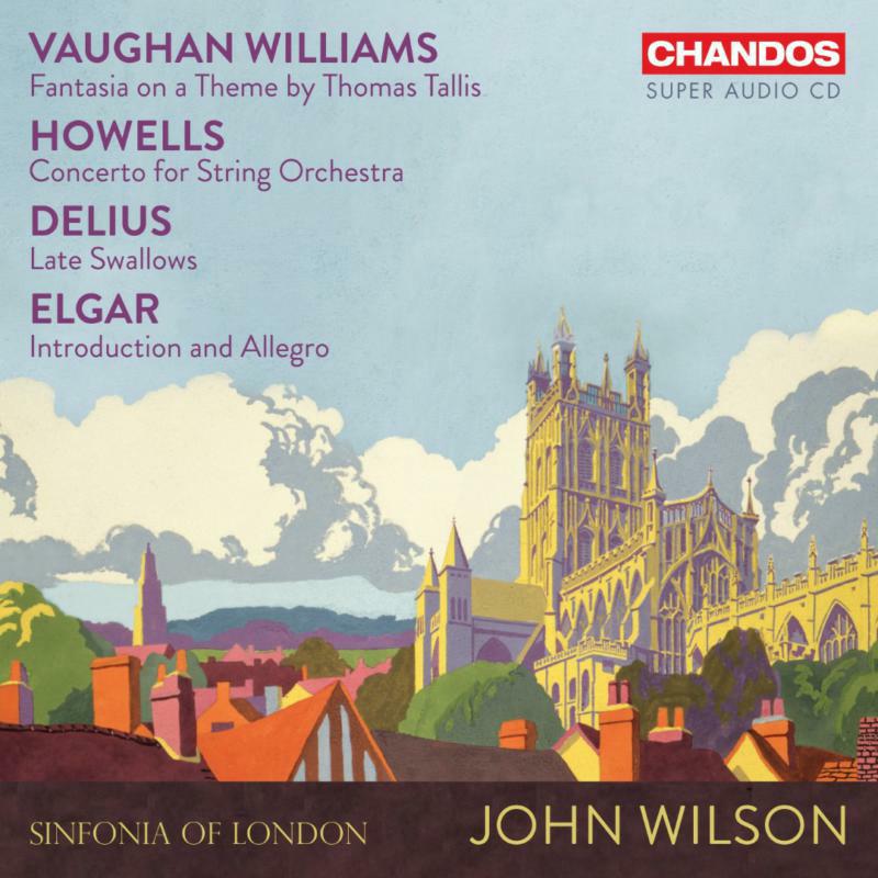 Sinfonia of London; John Wilson - Ralph Vaughan Williams: Fantasia on a Theme by Thomas Tallis; Herbert Howells: Concerto for String Orchestra; Frederick Delius: Late Swallows; Sir Edward Elgar: Introduction and Allegro - CHSA5291