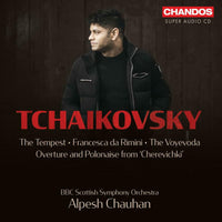 BBC Scottish Symphony Orchestra; Alpesh Chauhan - Pyotr Ilyich Tchaikovsky: The Tempest, Francesca da Rimini, The Voyevoda, Overture and Polonaise from ?Cherevichki? - CHSA5300