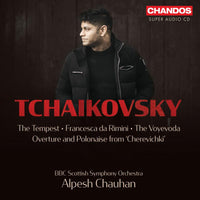 BBC Scottish Symphony Orchestra; Alpesh Chauhan - Pyotr Ilyich Tchaikovsky: The Tempest, Francesca da Rimini, The Voyevoda, Overture and Polonaise from ?Cherevichki? - CHSA5300