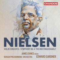 James Ehnes; Bergen Philharmonic Orchestra; Edward Gardner - Carl Nielsen: Violin Concerto; Symphony No. 4 - CHSA5311