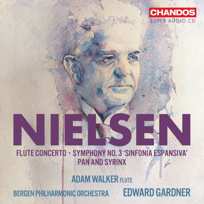 Adam Walker; Bergen Philharmonic Orchestra; Edward Gardner - Carl Nielsen: Flute Concerto, Symphony No. 3, Pan and Syrinx - CHSA5312