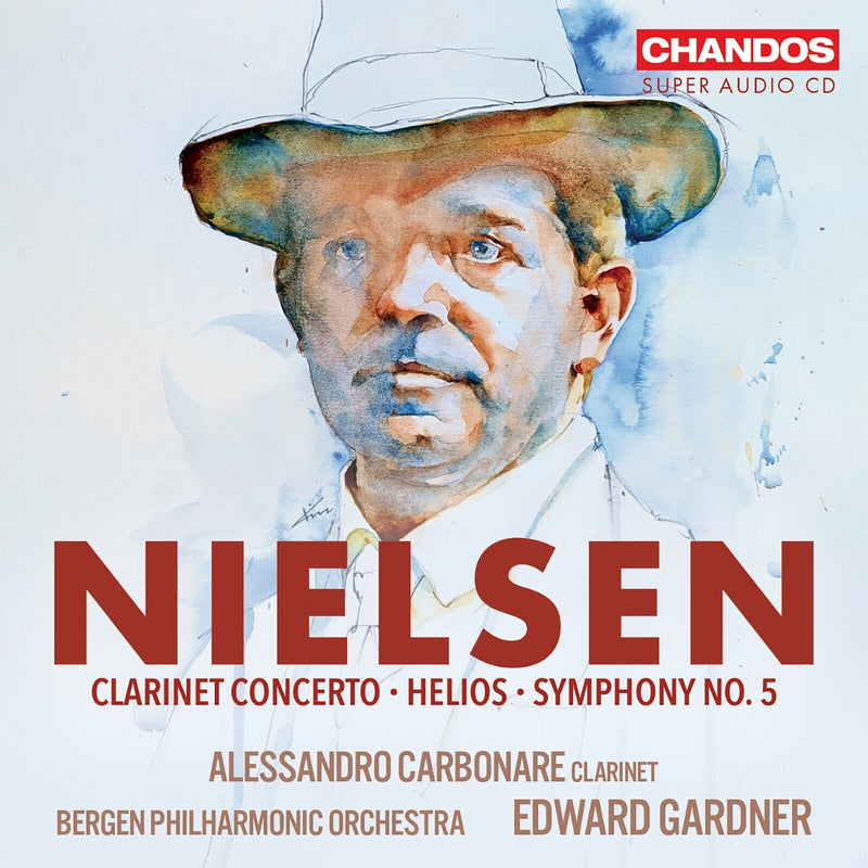 Alessandro Carbonare; Bergen Philharmonic Orchestra; Edward Gardner - Carl Nielsen: Clarinet Concerto, Op. 57; Helios, Op. 17; Symphony No. 5, Op. 50 - CHSA5314