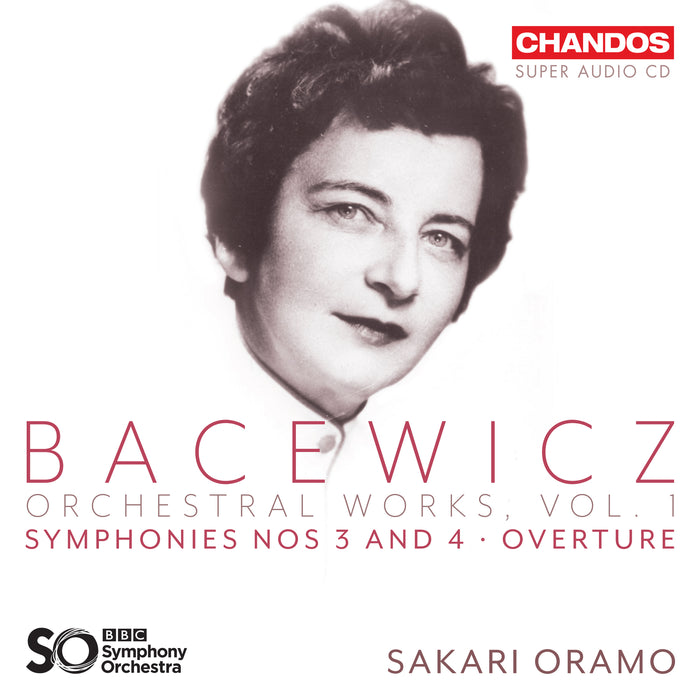 BBC Symphony Orchestra; Sakari Oramo - Grazyna Bacewicz: Orchestral Works Vol. 1 - CHSA5316