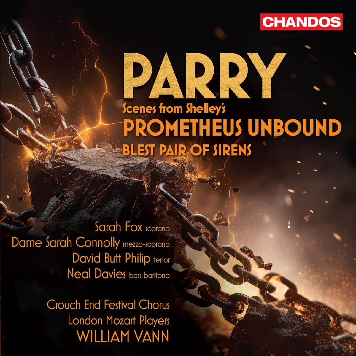 Sarah Fox; Dame Sarah Connolly; David Butt Philip; Neal Davies; Crouch End Festival Chorus; London Mozart Players; William Vann - Hubert Parry: Scenes from Shelley's Prometheus Unbound; Blest Pair of Sirens - CHSA5317