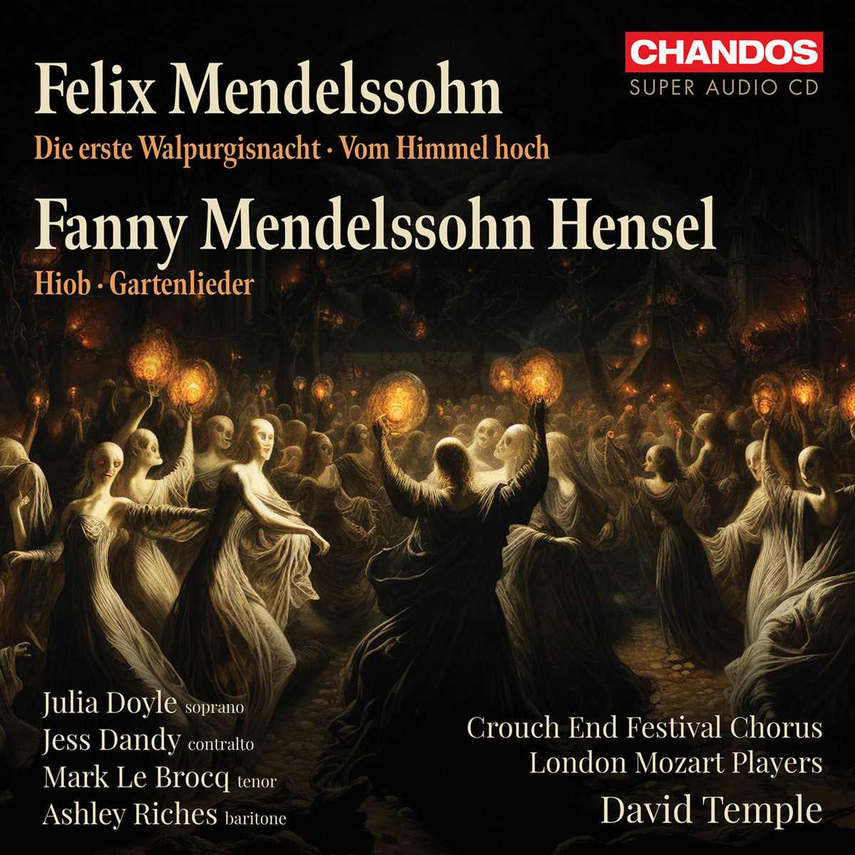 Julia Doyle; Jess Dandy; Mark Le Brocq; Ashley Riches; Crouch End Festival Chorus; London Mozart Players; David Temple - Felix Mendelssohn: Die erste Walpirgisnacht; Vom Himmel hoch; Fanny Mendelssohn Hensel: Hiob; Gartenlieder - CHSA5318