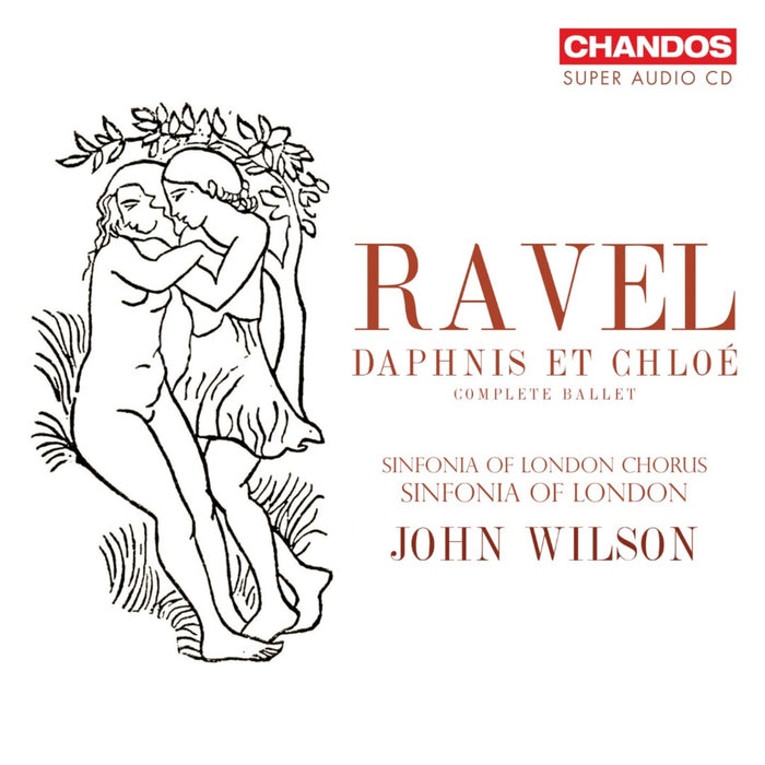 Sinfonia of London Chorus; Sinfonia of London; John Wilson - Maurice Ravel: Daphnis et Chloe (Complete Ballet) - CHSA5327