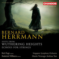 Keri Fuge; Roderick Williams; Singapore Symphony Orchestra; Mario Venzago; Joshua Tan - Bernard Herrmann: Suite from Wuthering Heights; Echoes for Strings - CHSA5337