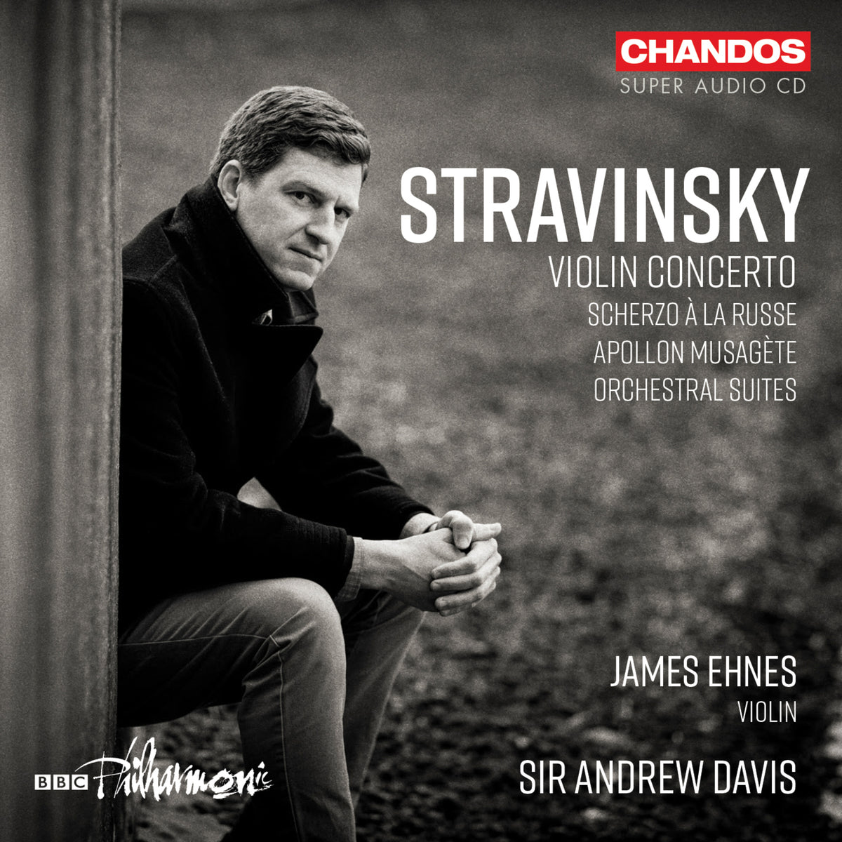 James Ehnes; BBC Philharmonic; Sir Andrew Davis - Igor Stravinsky: Violin Concerto; Scherzo a la russe; Apollon musagete; Orchestral Suites Nos. 1 & 2 - CHSA5340