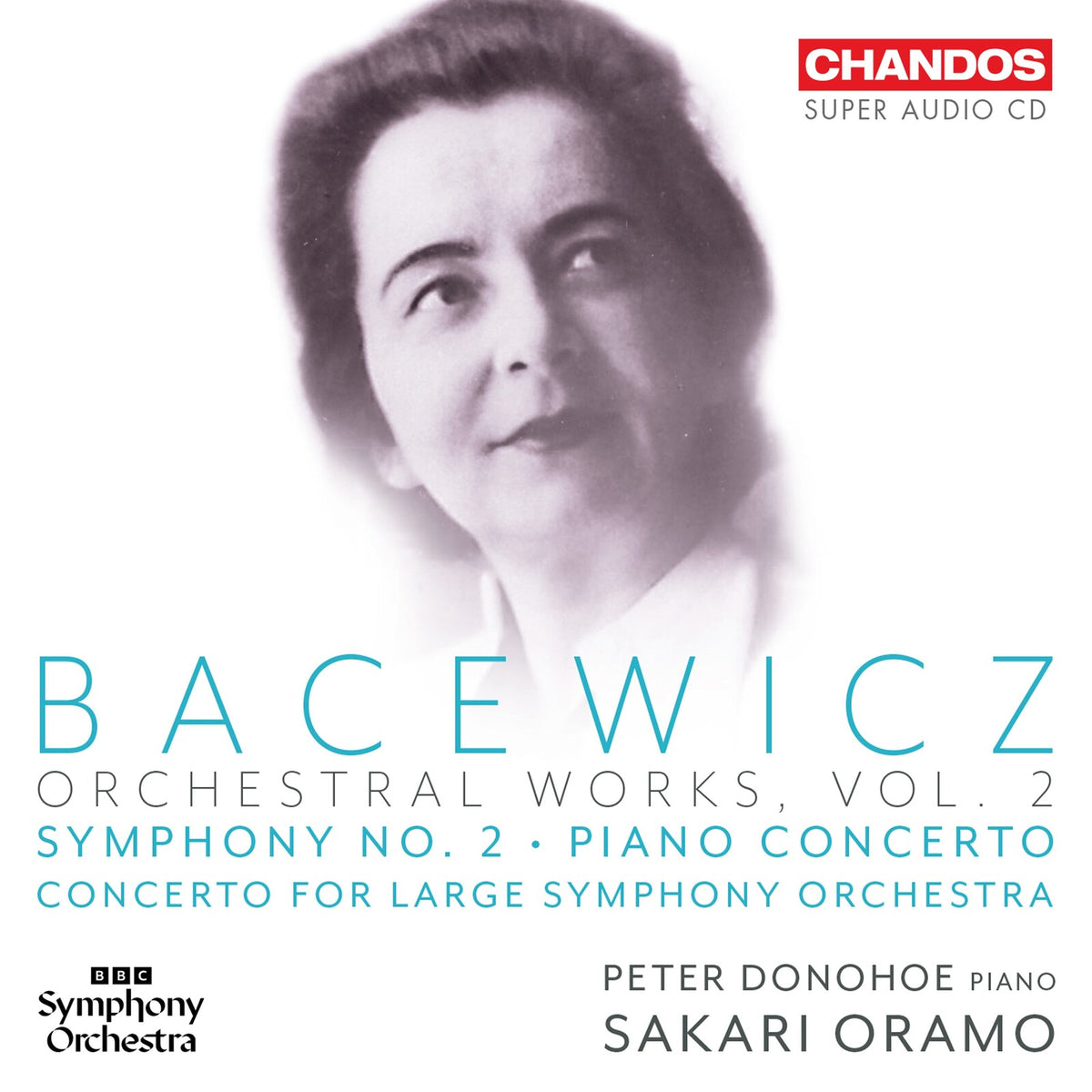 Peter Donohoe; BBC Symphony Orchestra; Sakari Oramo - Grazyna Bacewicz: Orchestral Works, Vol. 2 - Symphony No. 2; Piano Concerto; Concerto for Large Symphony Orchestra - CHSA5345