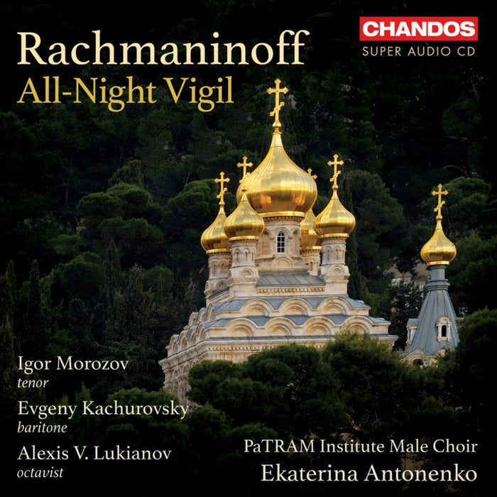 Igor Morozov; Evgeny Kachurovski; Alexis V. Lukianov; PaTRAM Institute Male Choir; Ekaterina Antonenko - Sergei Rachmaninoff: All-Night Vigil - CHSA5349