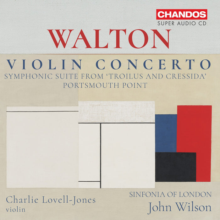 Charlie Lovell-Jones; Sinfonia of London; John Wilson - Sir William Walton: Violin Concerto; Symphonic Suite from 'Troilus and Cressida'; Portsmouth Point - CHSA5360