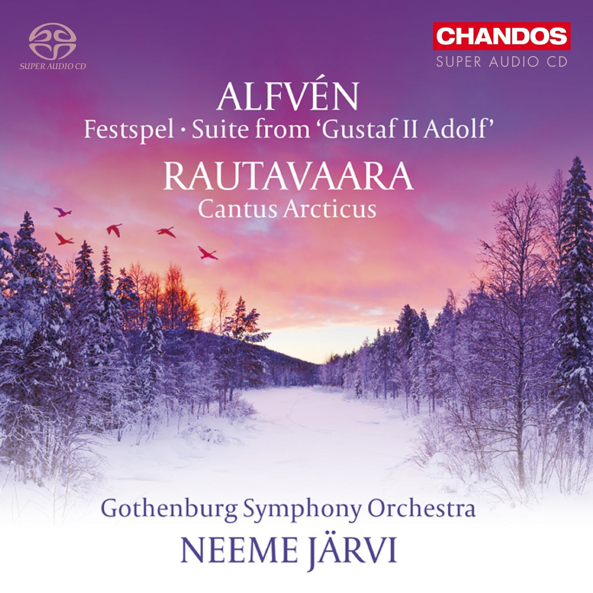 Gothenburg Symphony Orchestra; Neeme Jarvi - Hugo Alfven: Festspel; Suite from 'Gustaf II Adolf'; Enojuhani Rautavaara: Cantus Arcticus - CHSA5386