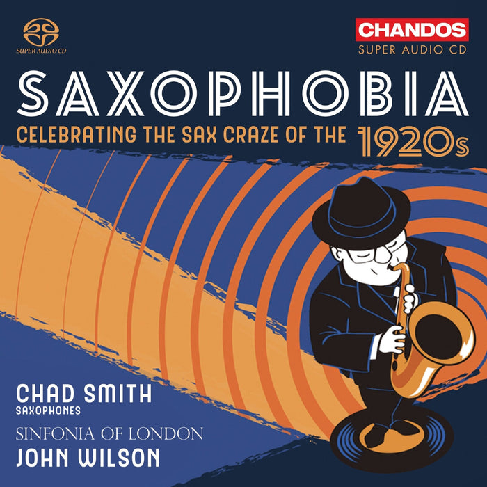Chad Smith; Sinfonia of London; John Wilson - Saxophobia - Celebrating the Sax Craze of the 1920s - CHSA5390