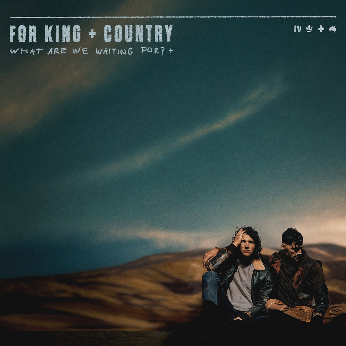 FOR KING &amp; COUNTRY - WHAT ARE WE WAITING FOR? +