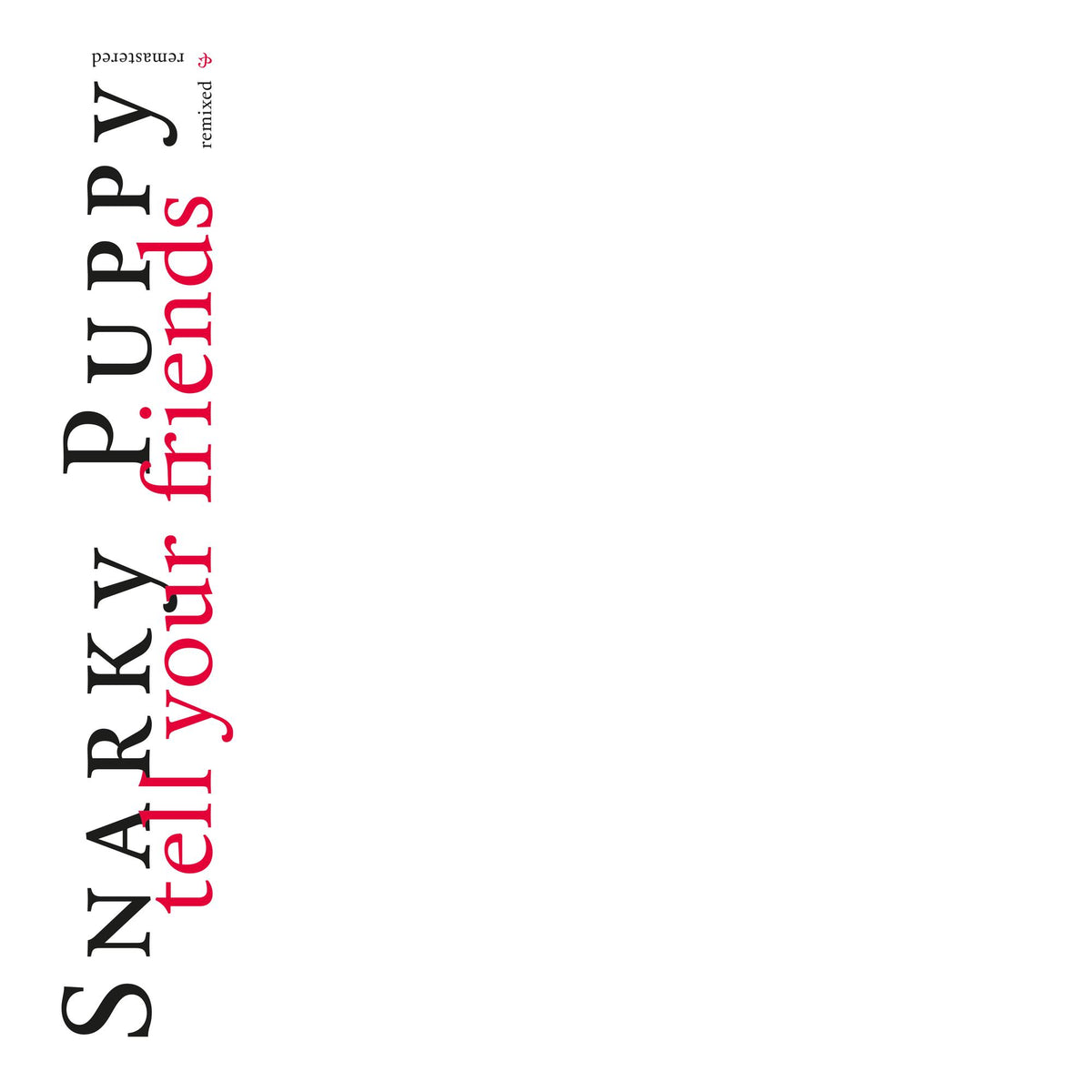 Snarky Puppy - Tell Your Friends - 10 Year Anniversary White - GUM092520W