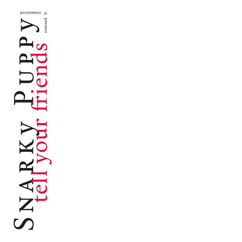 Snarky Puppy - Tell Your Friends - 10 Year Anniversary White - GUM092520W