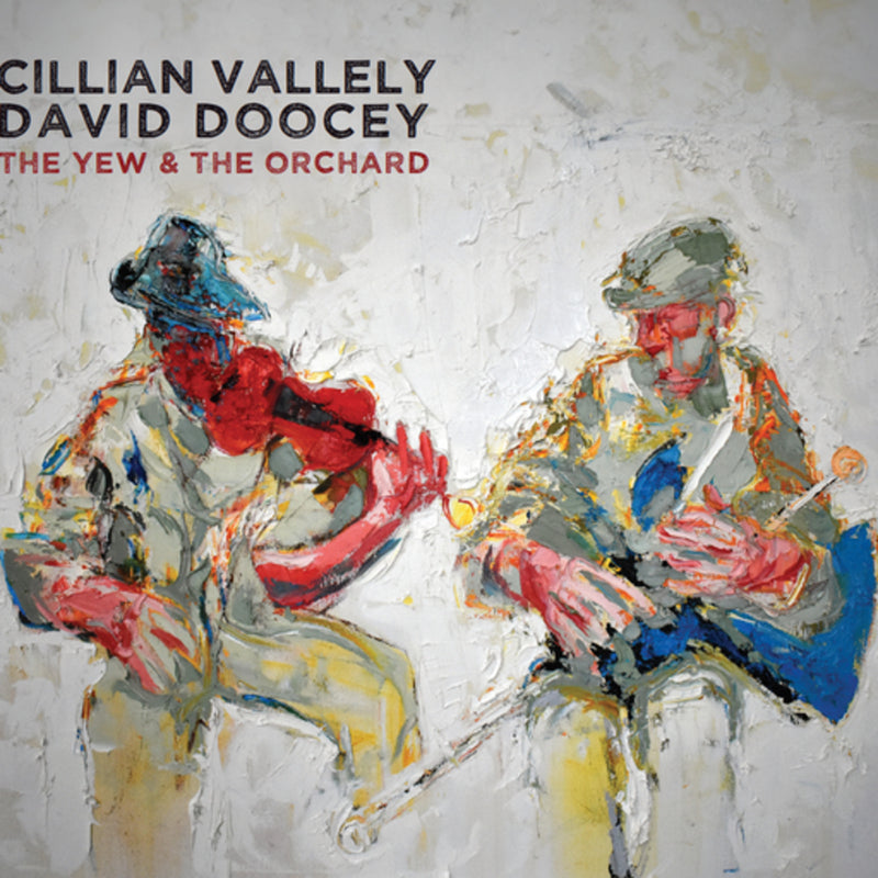 Cillian Vallely & David Doocey - THE YEW & THE ORCHARD - CVDD001