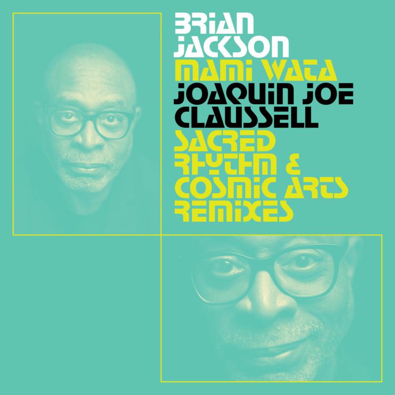 Brian Jackson / Mami Wata (Joaquin Joe Claussell Sacred Rhythm and Cosmic Arts Remixes) Brian Jackson / Mami Wata (Joaquin Joe Claussell Sacred Rhythm and Cosmic Arts Remixes)