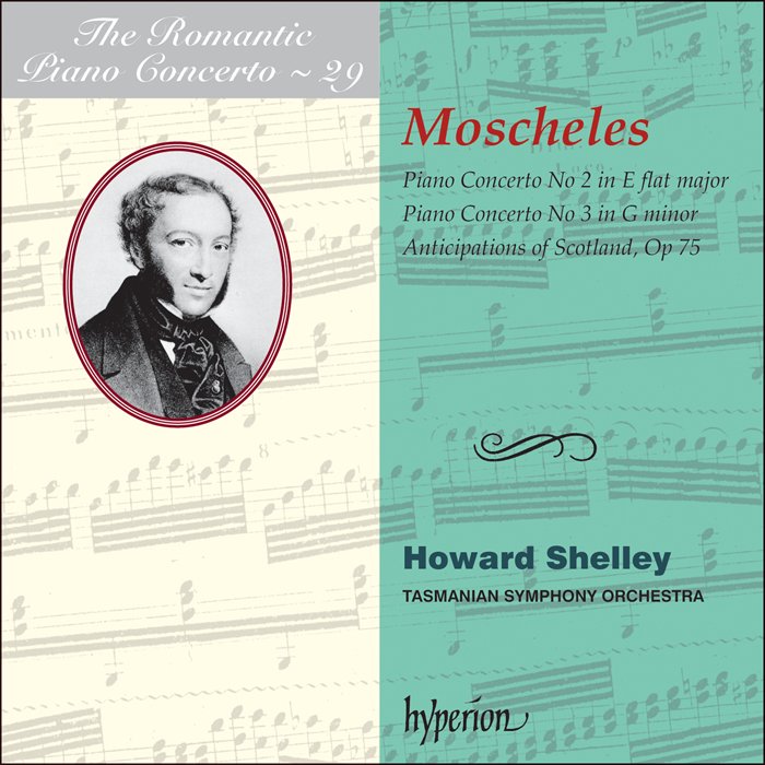 Moscheles: Piano Concertos Nos 2 & 3 by Howard Shelley; Howard Shelley: Tasmanian Symphony Orchestra on Hyperion Records Ltd