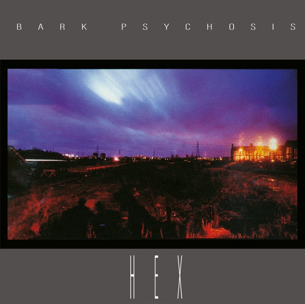 Bark Psychosis - Hex - MOCCD14295