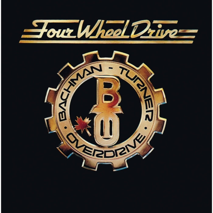 Bachman-Turner Overdrive - Four Wheel Drive - MOCCD14336