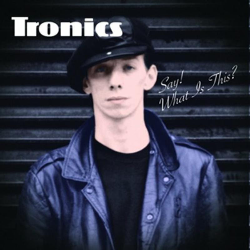 Tronics - Say Whats This - MLADYS10LP