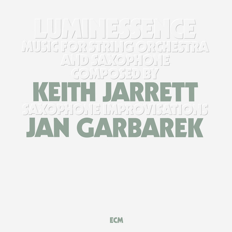 Luminessence - Music for String Orchestra and Saxophone by Keith Jarrett & Jan Garbarek on ECM